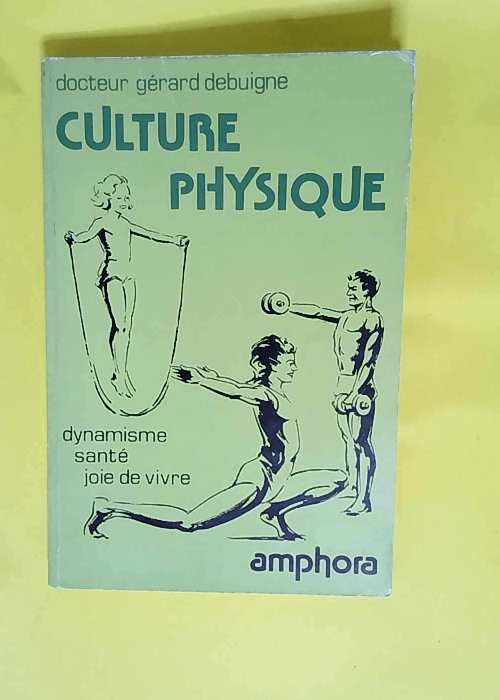 Culture physique – dynamisme santé joie de vivre – debuigne