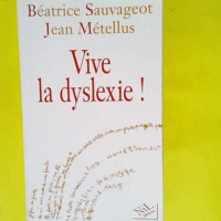 Vive la dyslexie !  – Béatrice Sauvage...