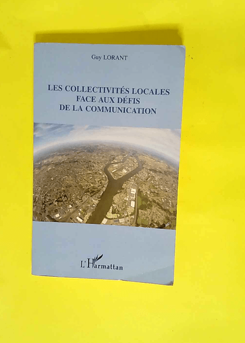 Les collectivités locales face aux défis de la communication  – Guy Lorant