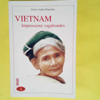 Vietnam. Impressions vagabondes.  – Pierre-André Pénichon