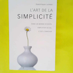 L art de la simplicité  – Dominique Loreau