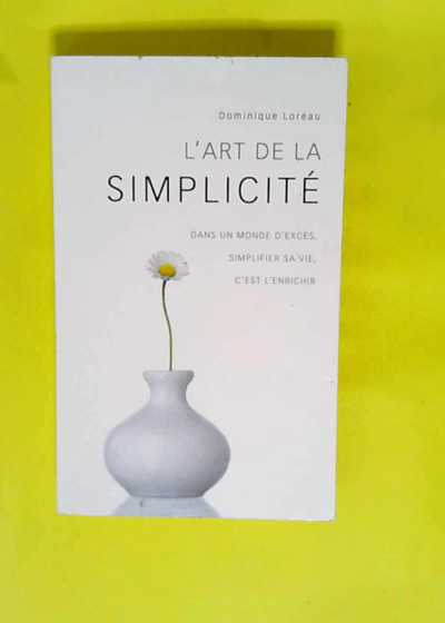 L art de la simplicité  - Dominique Loreau