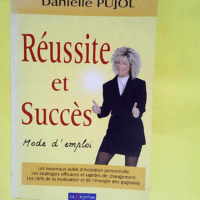 Réussite et succès. Mode d emploi  – Danielle Pujol