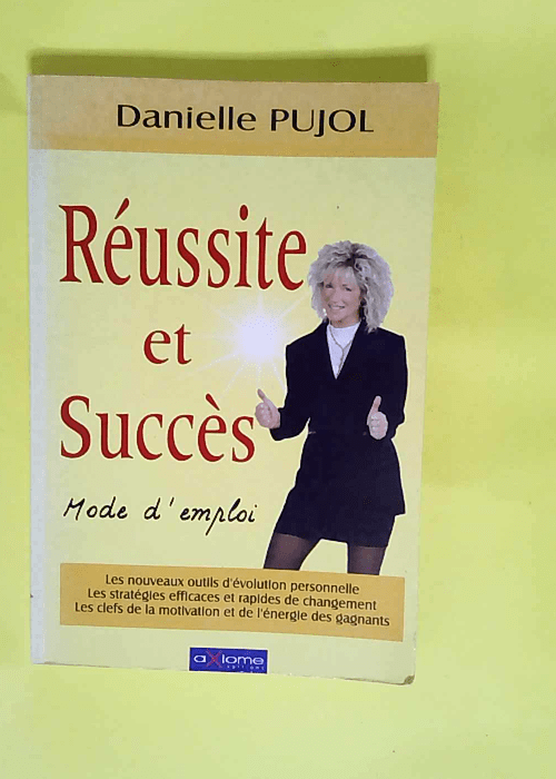 Réussite et succès. Mode d emploi  – Danielle Pujol