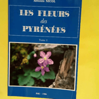 Les fleurs des pyrénées Tome I – Antonin Nicol