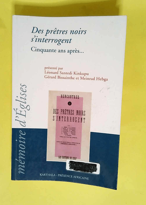 Des prêtres noirs s interrogent Cinquante ans après – Léonard Santedi Kinkupu