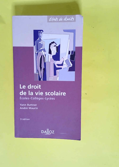 Le droit de la vie scolaire Ecoles collèges lycées - Yann Buttner