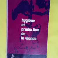 Hygiène et production de la viande. Exemplaire d auteur. (Cachet). Editions Maloine. 1968. Broché. 332 pages. (Elevage Viande Alimentation Hygiène)  – DEBROT Samuel