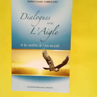 Dialogues avec l aigle et les maîtres de l a...