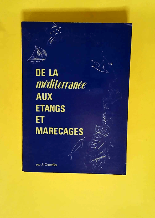 De La Mediterranée Aux Etangs Et Marecages  ...