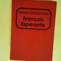 Grand Dictionnaire Francais-Esperanto  &#8211...