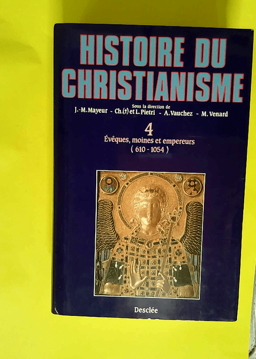 Histoire Du Christianisme Tome 4 Evêques Moi...