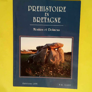 Préhistoire en Bretagne Menhirs et dolmens &...