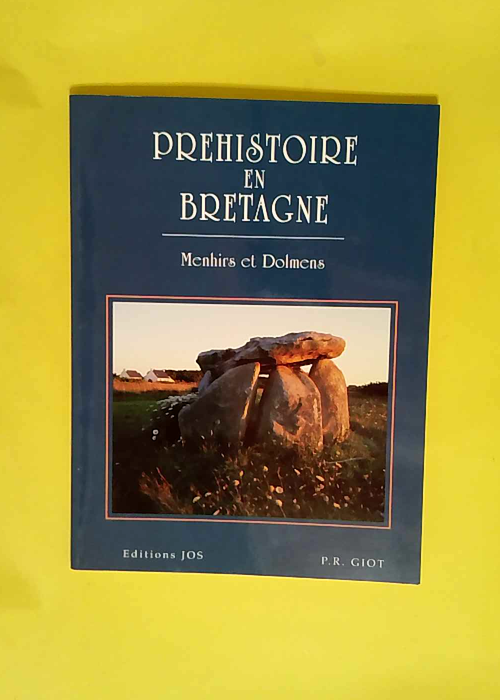 Préhistoire en Bretagne Menhirs et dolmens – Pierre-Roland Giot