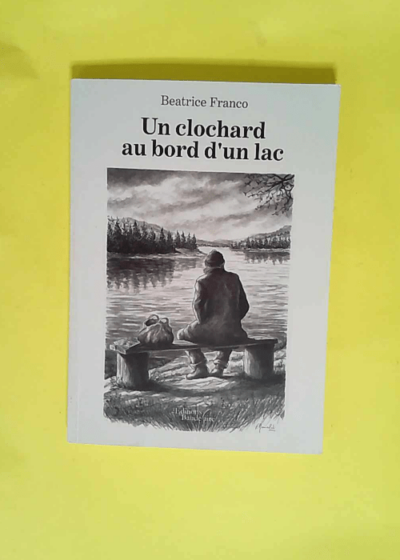 Un clochard au bord d un lac  - Beatrice Franco