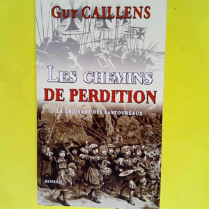 Les chemins de perdition  – Guy Caillen...