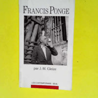 Francis Ponge  – Jean-Marie Gleize