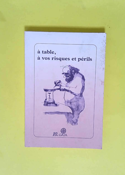 A table à vos risques et périls  -