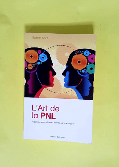 L Art de la PNL Mieux se connaître et mieux communiquer - Barbara Seidl