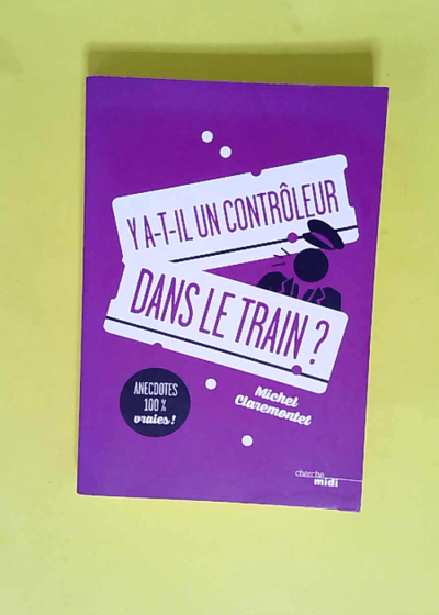 Y a-t-il un contrôleur dans le train ?  - Michel Claremontet