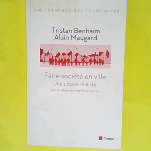 Faire société en ville une utopie réaliste...