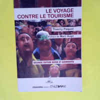 Le voyage contre le tourisme Deuxième Édition Revue et Augmentee – Thierry Paquot