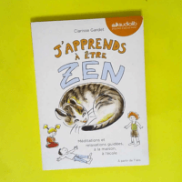 J apprends à être zen – Méditations ...