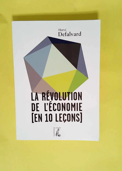 La révolution de l économie en 10 leçons Tome 0 - Defalvard h.