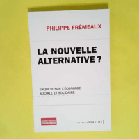 La Nouvelle alternative ? Enquête sur l éco...