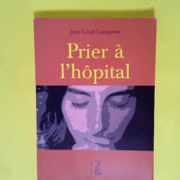 Prier A L Hopital  – J-L Lanquetin