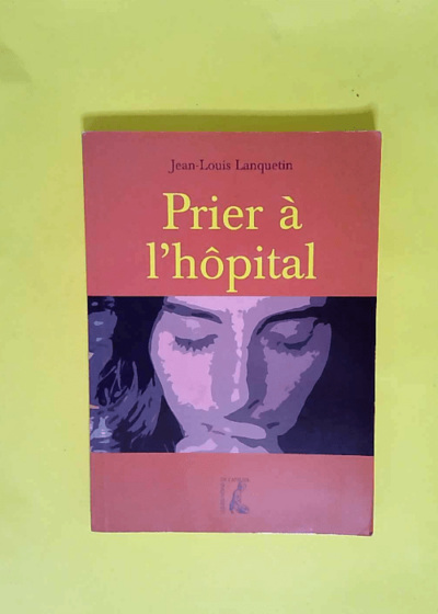 Prier A L Hopital  - J-L Lanquetin