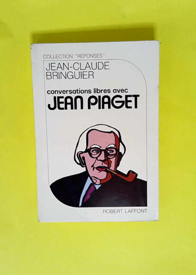 Conversations libres avec Jean Piaget  - Jean-Claude Bringuier