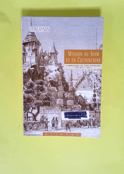 Mission au Siam et en Cochinchine 1821-1822  - Georges Finlayson