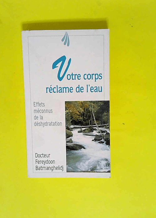 Votre corps réclame de l eau Effets méconnu...