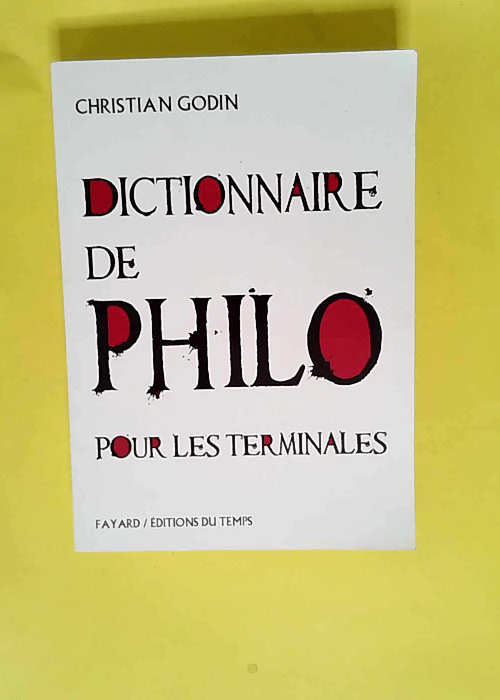 Dictionnaire de philo pour les terminales  &#...