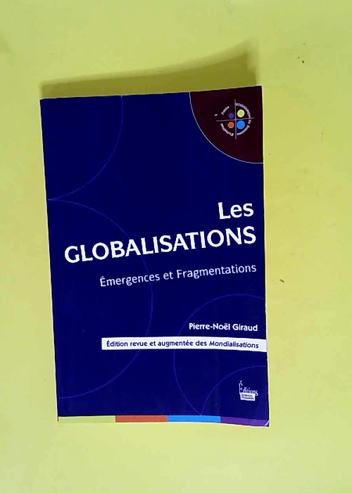 Les globalisations Emergences et Fragmentations – Pierre-Noël Giraud