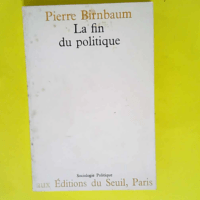 La Fin du politique  – Pierre Birnbaum