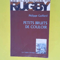 Petits bruits de couloir  – Philippe Gu...