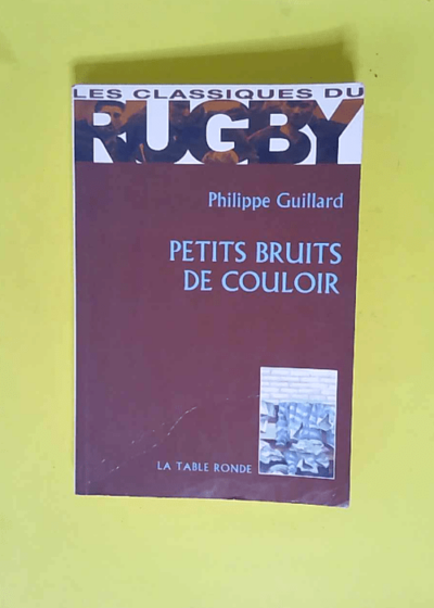 Petits bruits de couloir  - Philippe Guillard