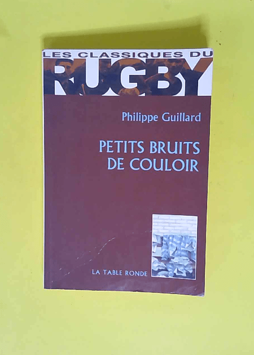 Petits bruits de couloir  – Philippe Gu...