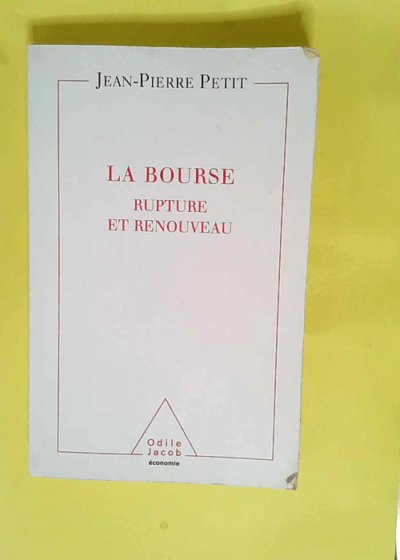 La Bourse Rupture et renouveau - Jean-Pierre Petit