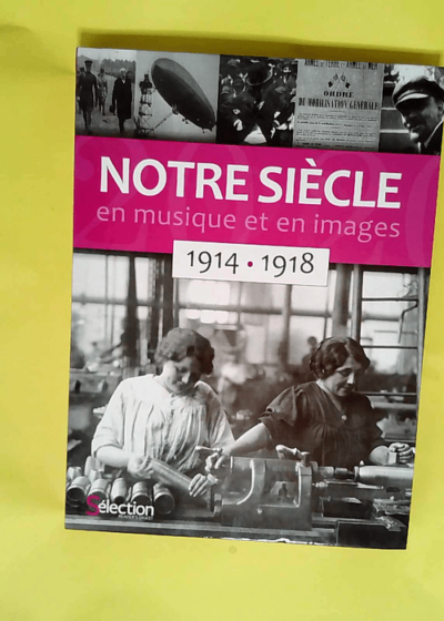 Notre Siecle En Musique Et En Images 1914-1918  -