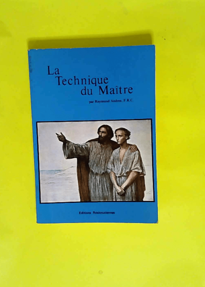 La technique du Maître  - Raymund Andrea F.R.C