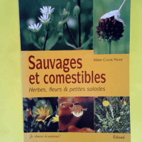 Sauvages et comestibles Herbes fleurs & petites salades – Marie-Claude Paume