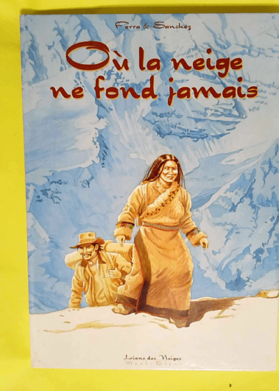 Où la neige ne fond jamais Tome 1  - Olivier Ferra