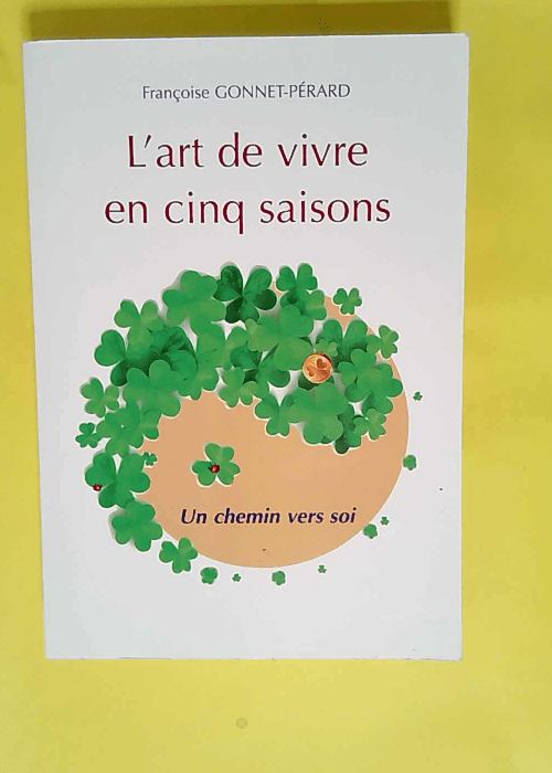 L art de vivre en cinq saisons Un chemin vers...