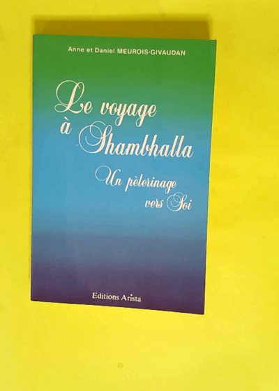 Le Voyage à Shambhalla  - Daniel Anne Meurois Givaudan