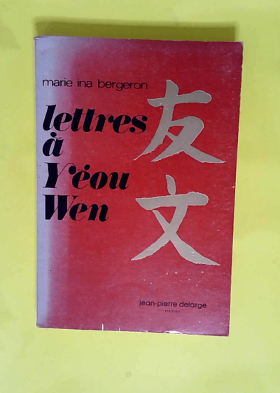 Lettres à Yeou-Wen  - Marie Ina Bergeron