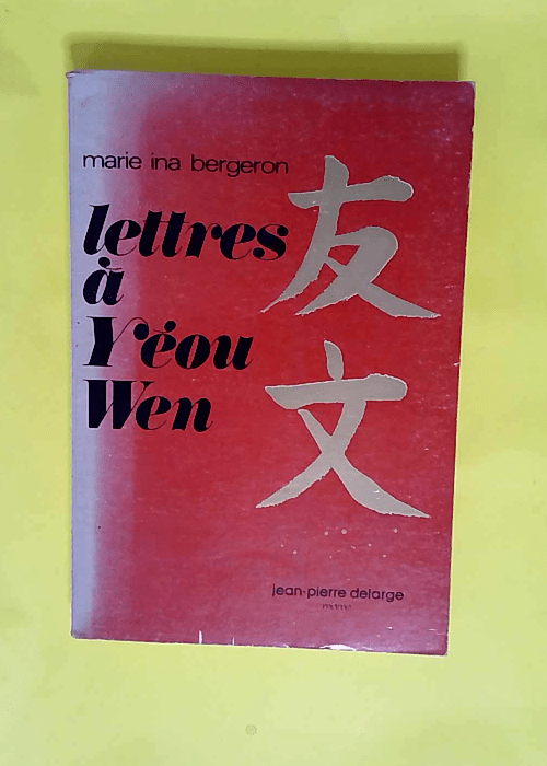 Lettres à Yeou-Wen  – Marie Ina Berger...