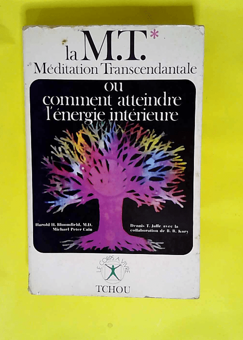 La méditation transcendantale ou comment atteindre l énergie intérieur  – Bloomfield/Peter Cain/Jaffe/Kory.